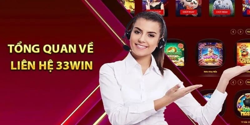 Liên Hệ 33WIN - Đa Dạng Cách Thức Hỗ Trợ Chuyên Nghiệp 2024