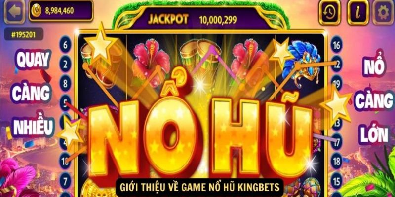 Nổ hũ Kingbets cực kỳ hấp dẫn thu hút hội viên