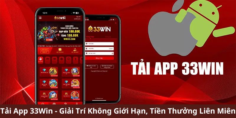 Tải App 33WIN - Giải Trí Không Giới Hạn, Tiền Thưởng Liên Miên