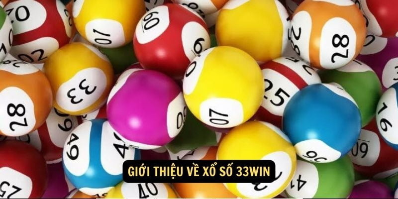 Ưu điểm tuyệt vời của sảnh xổ số 33WIN